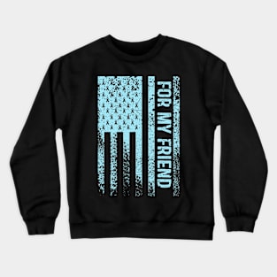 For my friend Crewneck Sweatshirt